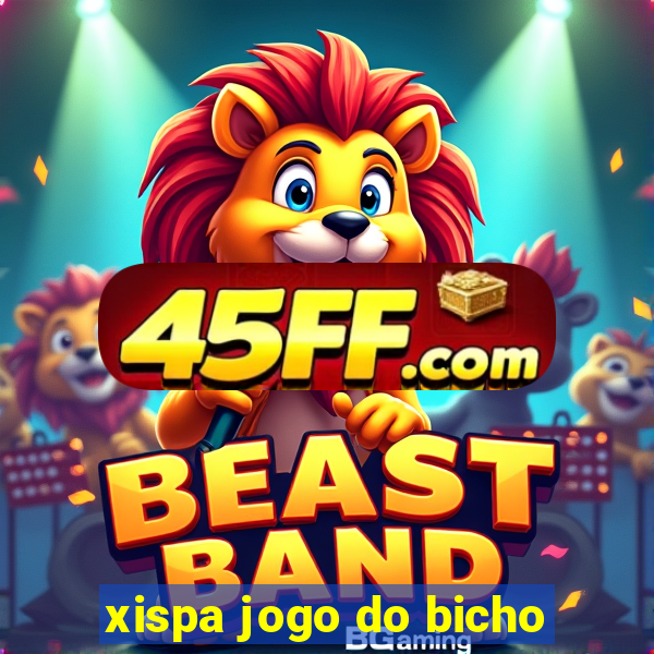 xispa jogo do bicho